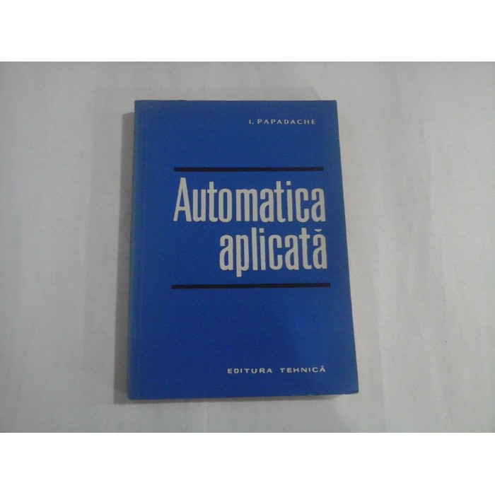    AUTOMATICA   APLICATA  -  Ilie  PAPADACHE  